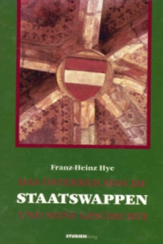 Książka Das Österreichische Staatswappen und seine Geschichte Franz Heinz Hye