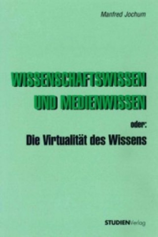 Книга Wissenschaftswissen und Medienwissen oder: Die Virtualität des Wissens Manfred Jochum