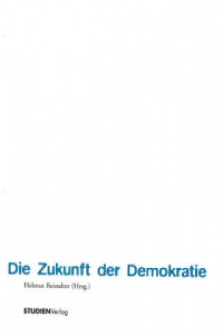 Kniha Die Zukunft der Demokratie Helmut Reinalter