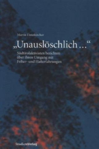 Könyv Unauslöschlich ... Martin Unterkircher