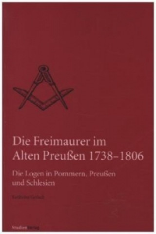 Könyv Die Freimaurer im Alten Preußen 1738-1806 Karlheinz Gerlach