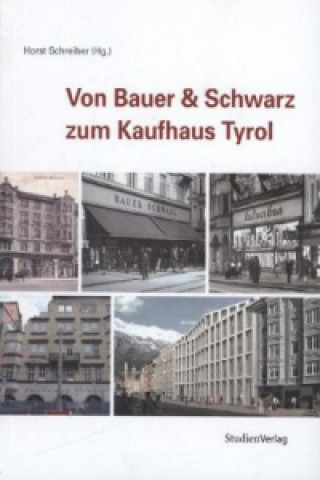 Könyv Von Bauer & Schwarz zum Kaufhaus Tyrol Horst Schreiber