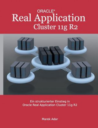 Kniha strukturierter Einstieg in Oracle Real Application Cluster 11g R2 Marek Adar
