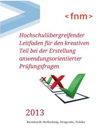 Knjiga Hochschulubergreifender Leitfaden fur den kreativen Teil bei der Erstellung anwendungsorientierter Prufungsfragen Johannes Bernhardt-Melischnig