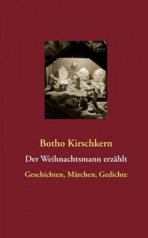 Könyv Weihnachtsmann erzahlt Botho Kirschkern