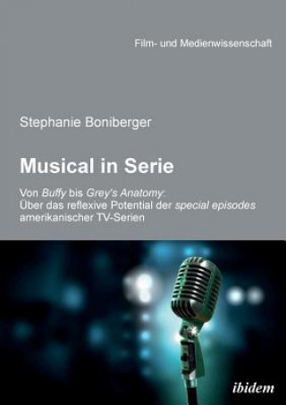 Knjiga Musical in Serie. Von Buffy bis Grey's Anatomy Stephanie Boniberger