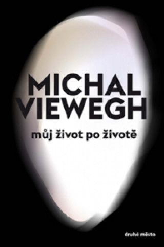 Carte Můj život po životě Michal Viewegh