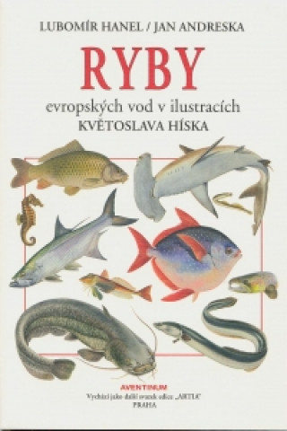 Kniha Ryby evropských vod v ilustracích Květoslava Híska Lubomír Hanel