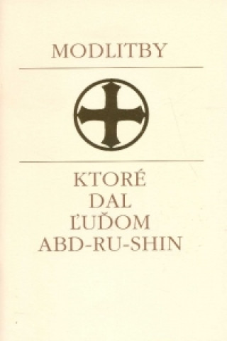 Könyv Modlitby, ktoré dal ľudom Abd-Ru-Shin 