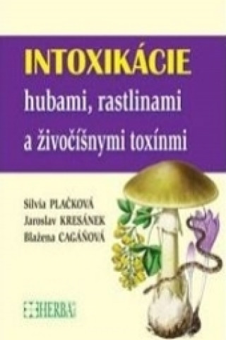 Book Intoxikácie hubami, rastlinami a živočíšnymi toxínmi Jaroslov Kresánek