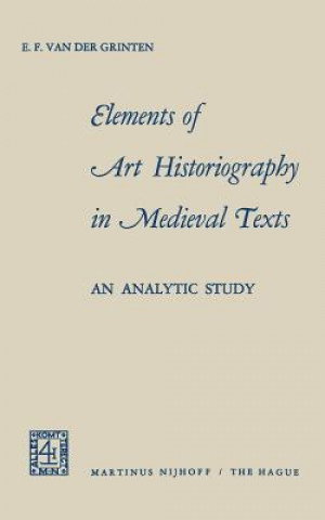 Книга Elements of Art Historiography in Medieval Texts E.F. van der Grinten