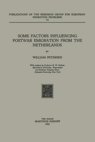 Kniha Some Factors Influencing Postwar Emigration from the Netherlands W. Petersen