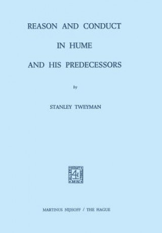 Könyv Reason and Conduct in Hume and his Predecessors S. Tweyman