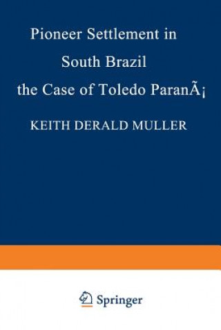 Kniha Pioneer Settlement in South Brazil: The Case of Toledo, Parana K.D. Muller