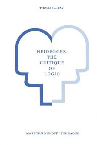 Buch Heidegger: The Critique of Logic T.A. Fay