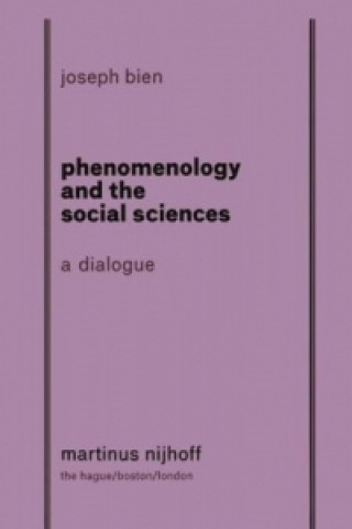 Livre Phenomenology and The Social Science: A Dialogue Joseph Bien