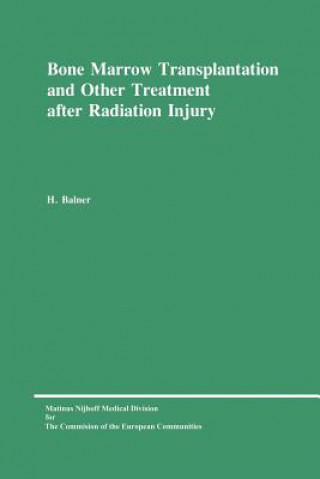 Knjiga Bone Marrow Transplantation and Other Treatment after Radiation Injury H. Balner