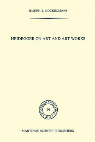 Kniha Heidegger on Art and Art Works J.J. Kockelmans