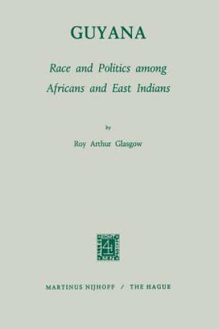 Carte Guyana: Race and Politics among Africans and East Indians R.A. Glasgow