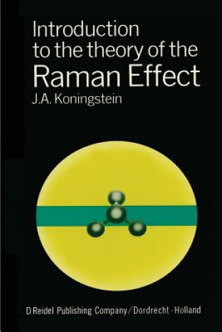 Kniha Introduction to the Theory of the Raman Effect J.A. Koningstein