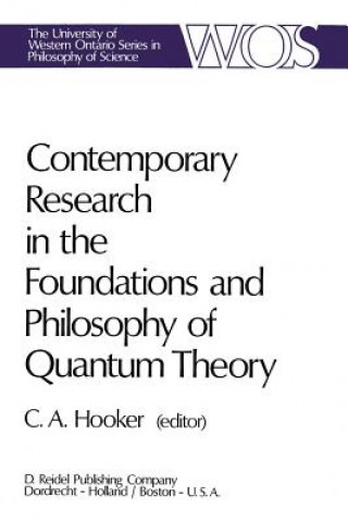 Książka Contemporary Research in the Foundations and Philosophy of Quantum Theory C.A. Hooker