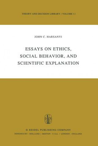 Книга Essays on Ethics, Social Behaviour, and Scientific Explanation J.C. Harsanyi
