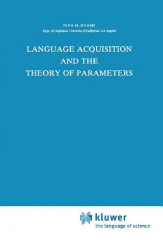 Kniha Language Acquisition and the Theory of Parameters Nina Hyams