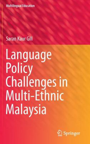Kniha Language Policy Challenges in Multi-Ethnic Malaysia Saran Kaur Gill