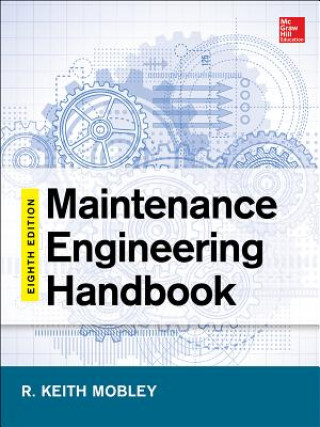 Kniha Maintenance Engineering Handbook, Eighth Edition Mobley Keith