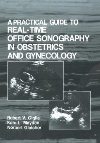 Kniha Practical Guide to Real-Time Office Sonography in Obstetrics and Gynecology R.V. Giglia