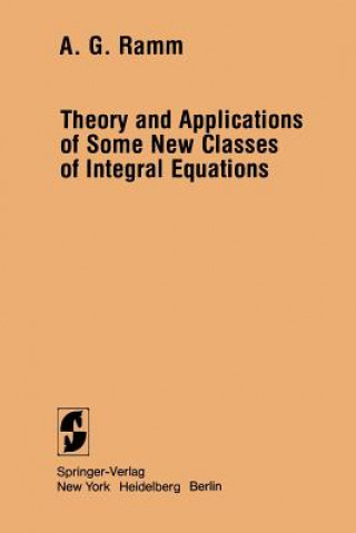 Carte Theory and Applications of Some New Classes of Integral Equations Alexander G. Ramm