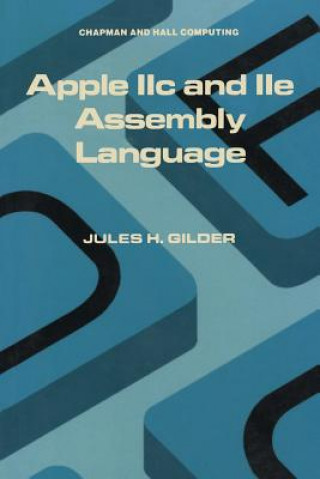 Könyv Apple IIc and IIe Assembly Language Jules H. Gilder