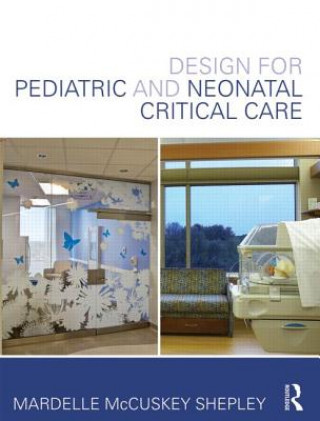 Könyv Design for Pediatric and Neonatal Critical Care Mardelle McCuskey Shepley