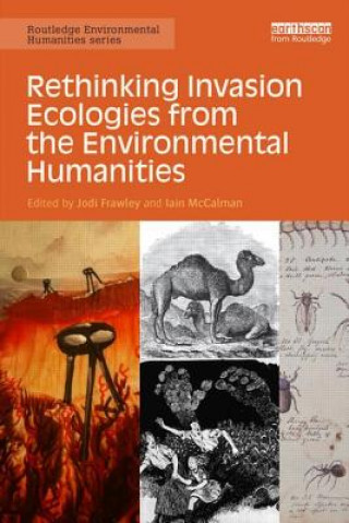 Book Rethinking Invasion Ecologies from the Environmental Humanities Jodi Frawley & Iain McCalman