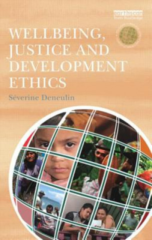 Book Wellbeing, Justice and Development Ethics Severine Deneulin