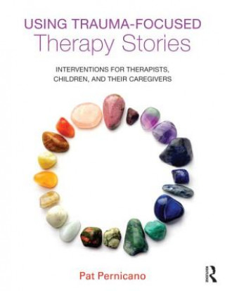 Kniha Using Trauma-Focused Therapy Stories Pat Pernicano