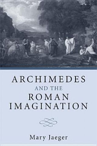 Kniha Archimedes and the Roman Imagination Mary Jaeger