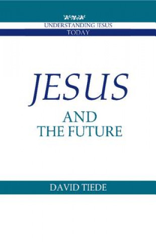 Könyv Jesus and the Future David L. Tiede