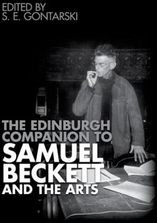 Könyv Edinburgh Companion to Samuel Beckett and the Arts S E Gontarski