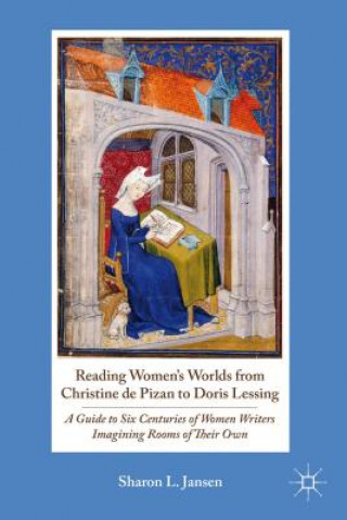 Könyv Reading Women's Worlds from Christine de Pizan to Doris Lessing Jansen Sharon