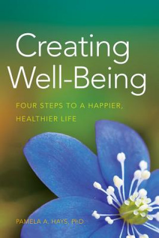 Kniha Creating Well-Being Pamela A Hays