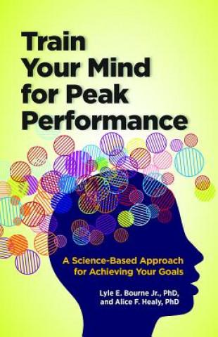 Könyv Train Your Mind for Peak Performance Lyle E Bourne Jr