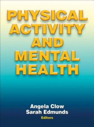 Kniha Physical Activity and Mental Health Angela Clow