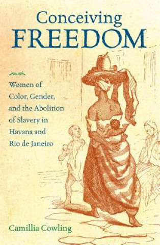 Knjiga Conceiving Freedom Camillia Cowling