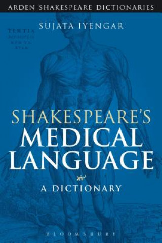 Knjiga Shakespeare's Medical Language: A Dictionary Sujata Iyengar