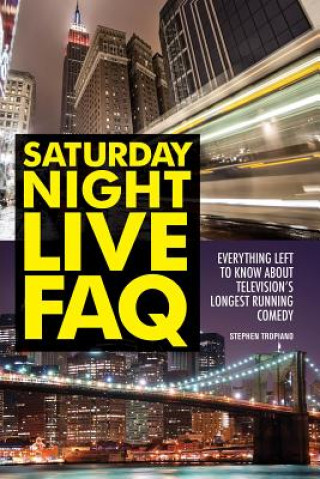 Könyv Saturday Night Live FAQ Stephen Tropiano
