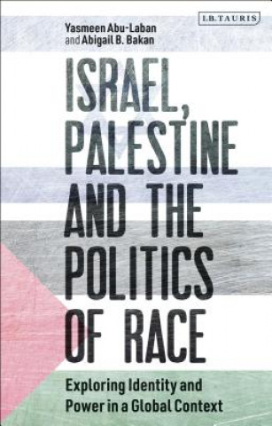 Kniha Israel, Palestine and the Politics of Race Yasmeen Abu Laban