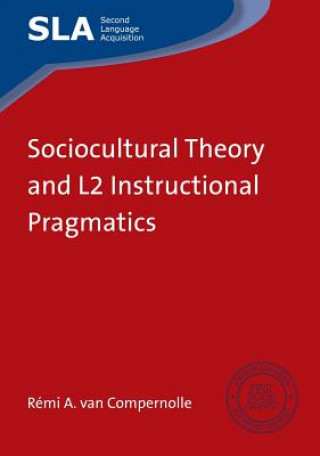 Kniha Sociocultural Theory and L2 Instructional Pragmatics Rémi A van Compernolle