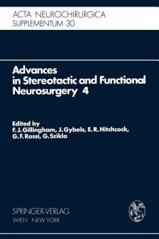 Könyv Advances in Stereotactic and Functional Neurosurgery 4 F.J. Gillingham