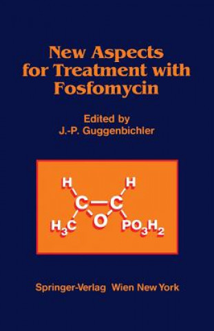 Książka New Aspects for Treatment with Fosfomycin J.-P. Guggenbichler